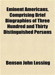 Eminent Americans, Comprising Brief Biographies of Three Hundred and Thirty Distinguished Persons,1152531077,9781152531079