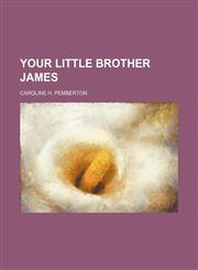 Your little brother James,115449618X,9781154496185