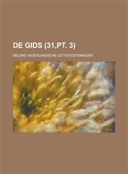 de Gids; Nieuwe Vaderlandsche Letteroefeningen (31, PT. 3),1234863812,9781234863814