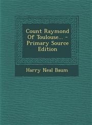 Count Raymond of Toulouse... - Primary Source Edition,1294726919,9781294726913