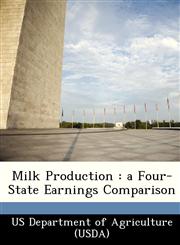 Milk Production a Four-State Earnings Comparison,1249383129,9781249383123