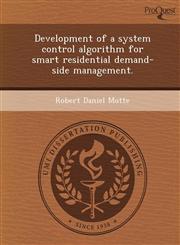 Development of a system control algorithm for smart residential demand-side management.,124989588X,9781249895886