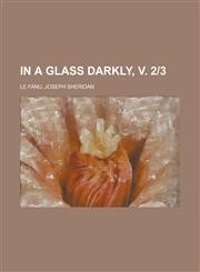In a Glass Darkly, V. 2-3,1236688074,9781236688071