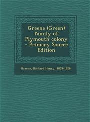 Greene (Green) Family of Plymouth Colony - Primary Source Edition,1287800807,9781287800804