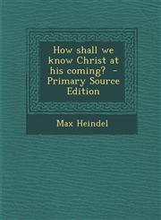 How Shall We Know Christ at His Coming? - Primary Source Edition,1293638722,9781293638729
