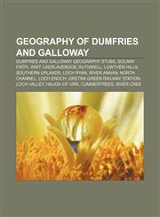 Geography of Dumfries and Galloway Dumfries and Galloway geography stubs, Solway Firth, WWT Caerlaverock, Ruthwell, Lowther Hills,1158088671,9781158088676