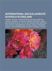 International Baccalaureate schools in England Rossall School, Warwickshire College, Bedford School, Ardingly College, Herbert Armitage James,1233092561,9781233092567