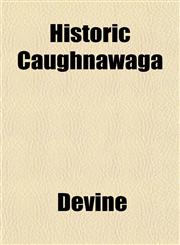 Historic Caughnawaga,1152764950,9781152764958