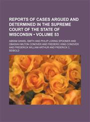Wisconsin Reports; Cases Determined in the Supreme Court of Wisconsin Volume 53,1154108236,9781154108231