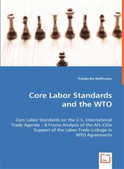 Core Labor Standards and the WTO,3639055349,9783639055344