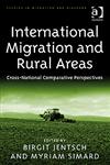 International Migration and Rural Areas Cross-National Comparative Perspectives,0754674843,9780754674849