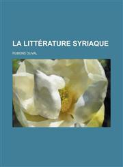 La Litterature Syriaque,1153566389,9781153566384