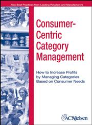Consumer-Centric Category Management How to Increase Profits by Managing Categories Based on Consumer Needs,0471703591,9780471703594