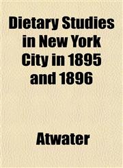 Dietary Studies in New York City in 1895 and 1896,1152500066,9781152500068