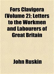 Fors Clavigera (Volume 2); Letters to the Workmen and Labourers of Great Britain,1152916610,9781152916616