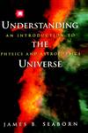 Understanding the Universe An Introduction to Physics and Astrophysics,0387982957,9780387982953