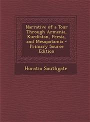 Narrative of a Tour Through Armenia, Kurdistan, Persia, and Mesopotamia - Primary Source Edition,1293389110,9781293389119