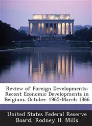 Review of Foreign Developments Recent Economic Developments in Belgium: October 1965-March 1966,1288749155,9781288749157