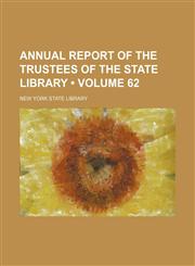 Annual Report of the Trustees of the State Library (Volume 62),115427618X,9781154276183