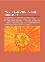 West Feliciana Parish, Louisiana Louisiana State Penitentiary, Museums in West Feliciana Parish, Louisiana, People from West Feliciana Parish,1156626455,9781156626450