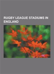 Rugby League Stadiums in England Old Trafford, Elland Road, Wembley Stadium, Dw Stadium, Bramall Lane, Kc Stadium, the Shay, Headingley Stadium, Odsa,1230584226,9781230584225