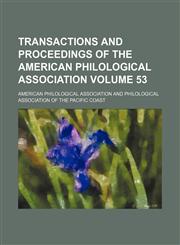 Transactions and proceedings of the American Philological Association Volume 53,115442720X,9781154427202