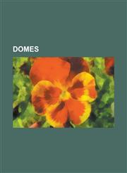 Domes Hagia Sophia, St. Peter's Basilica, Dome of the Rock, Panth On, Paris, Millennium Dome, Geodesic Dome, University Coll,1157594824,9781157594826