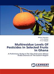 Multiresidue Levels of Pesticides in Selected Fruits in Ghana,3659245143,9783659245145