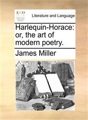 Harlequin-Horace or, the art of modern poetry.,1170507719,9781170507711