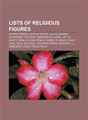 Lists of religious figures Deified people, Lists of saints, Julius Caesar, Alexander the Great, Emperor of Japan, List of saints,1156779022,9781156779026