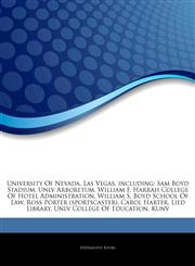 Articles On University Of Nevada, Las Vegas, including Sam Boyd Stadium, Unlv Arboretum, William F. Harrah College Of Hotel Administration, William S. Boyd School Of Law, Ross Porter (sportscaster), Carol Harter, Lied Library,1243306335,9781243306333