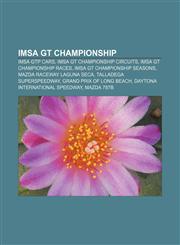 IMSA GT Championship IMSA GTP cars, IMSA GT Championship circuits, IMSA GT Championship races, IMSA GT Championship seasons,1156998263,9781156998267