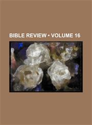 Bible Review (Volume 16 ),123490568X,9781234905682