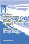 Asian Americans and the Shifting Politics of Race The Dismantling of Affirmative Action at an Elite Public High School,0415976324,9780415976329