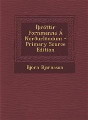 I Rottir Fornmanna a Norourlondum - Primary Source Edition,1293558400,9781293558409
