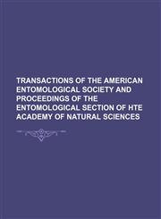 Transactions of the American Entomological Society and Proceedings of the Entomological Section of Hte Academy of Natural Sciences,115081893X,9781150818936