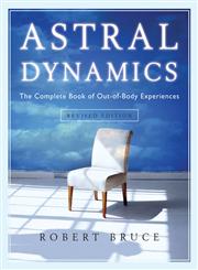 Astral Dynamics The Complete Book of Out-of-Body Experiences Revised Edition,1571746161,9781571746160