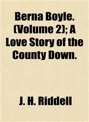 Berna Boyle. (Volume 2); A Love Story of the County Down.,1155052285,9781155052281