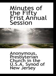 Minutes of the Fifty Frist Annual Session,1117756564,9781117756561