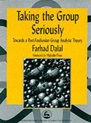 Taking the Group Seriously Towards a Post-Foulkesian Group Analytic Theory,1853026425,9781853026423