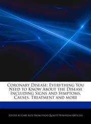 Coronary Disease Everything You Need to Know About the Disease Including Signs and Symptoms, Causes, Treatment and more,1276185502,9781276185509