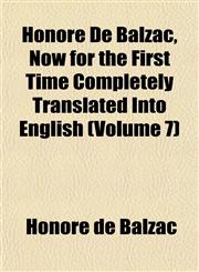 Honoré De Balzac, Now for the First Time Completely Translated Into English (Volume 7),1152835734,9781152835733