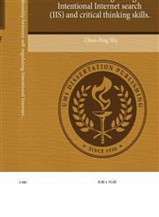 Exploring the relationship between self-regulating Intentional Internet search (IIS) and critical thinking skills.,1243983574,9781243983572