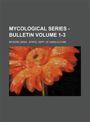 Mycological Series - Bulletin Volume 1-3,113082733X,9781130827330