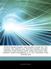 Articles On People From Jeonju, including Choe Bu, Lee Chang-ho, Meena Lee, Kim Na-young (figure Skater), Park Kyung-oan, Jung Jae-sung, Jun Ashida, Nami Hayakawa, C. S. Lee, Taeyeon, Yoo Young-jin,1244528978,9781244528970