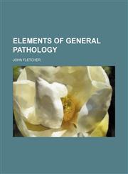 Elements of General Pathology,1150439327,9781150439322
