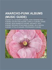 Anarcho-punk albums (Music Guide) Against All Authority albums, Atari Teenage Riot albums, Aus-Rotten albums, Conflict albums, Crass albums,1157310672,9781157310679