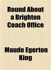 Round About a Brighton Coach Office,1154919730,9781154919738