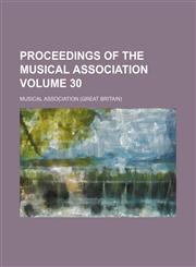 Proceedings of the Musical Association Volume 30,1154242900,9781154242904