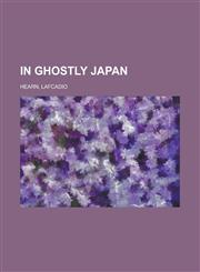 In Ghostly Japan,1153630672,9781153630672